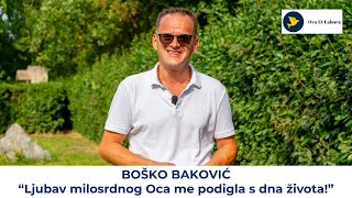 Boško Baković: Svjedočanstvo o snazi vjere i milosrđu Božjem