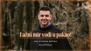 Fra Stjepan Brčina: Ne kupujte lažni mir, već se suočite s i