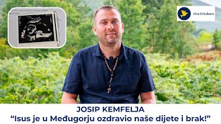 Josip Kemfelja: Od ruba propasti do obiteljskog raja uz Gosp