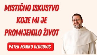 Pater Marko Glogović: Mistično iskustvo koje je preokrenulo 
