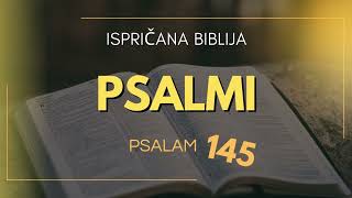 Psalm 145: Himna Božjoj veličini i dobroti za sva vremena