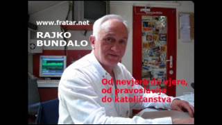 Rajko Bundalo: Put od nevjere do vjere i