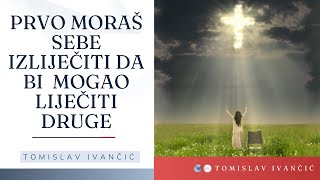 Tomislav Ivančić: Put cjelovitog ozdravljenja - prvo izliječ